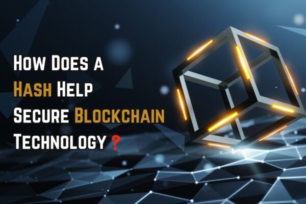 How Does a Hash Help Secure Blockchain Technology