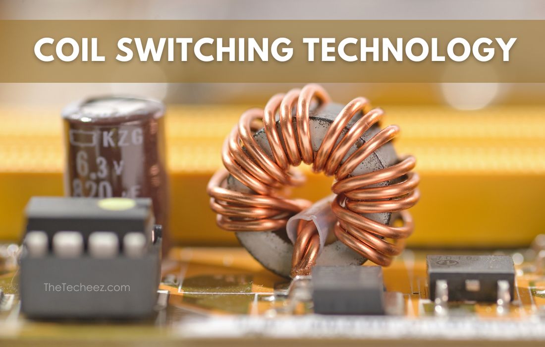 Coil Switching Technology