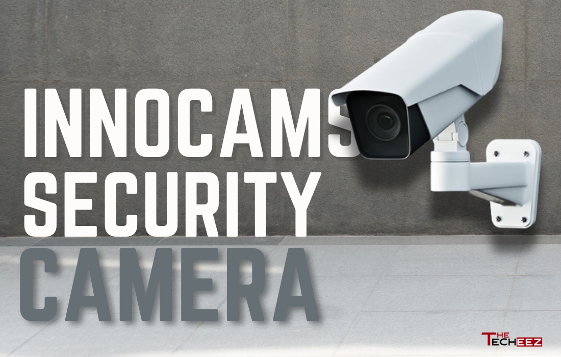 Innocams: Your Guide to the Latest Security Camera Tech