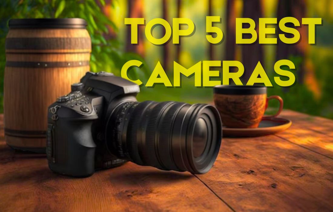 Top 5 Best Cameras for Photography