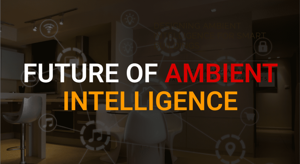 Ambient Intelligence in modern smart home environment setup